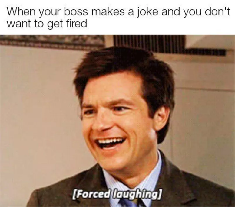 man forcing laugh at boss's joke meme toxic team enviornment