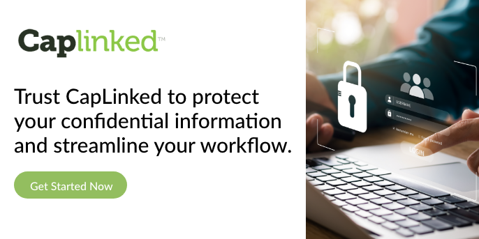 Trust CapLinked to protect your confidential information and streamline your workflow.